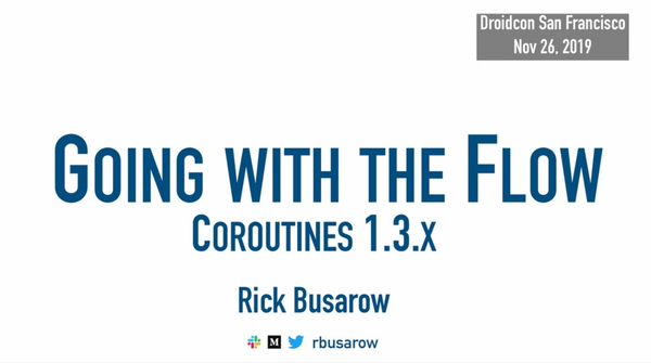 Going With the Flow - Droidcon SF 2019